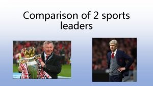 Compare 2 successful sports leaders