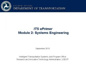 ITS e Primer Module 2 Systems Engineering September