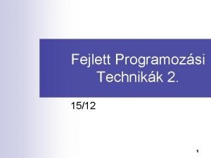 Fejlett Programozsi Technikk 2 1512 1 Fejlett Programozsi