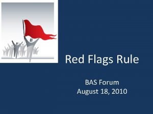 Red Flags Rule BAS Forum August 18 2010