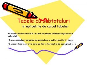 Tabele cu subtotaluri in aplicatiile de calcul tabelar