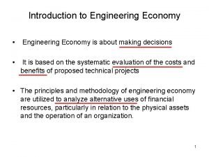 Introduction to Engineering Economy Engineering Economy is about
