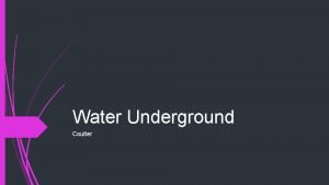 Water Underground Coulter How water moves underground Water