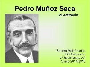 Pedro Muoz Seca el astracn Sandra Moli Anadn