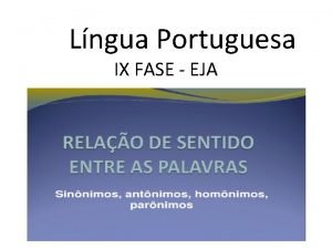 Lngua Portuguesa IX FASE EJA Sinnimos so palavras