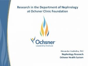 Research in the Department of Nephrology at Ochsner