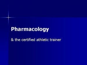 Pharmacology the certified athletic trainer ATC and Drugs
