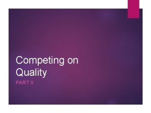 Competing on Quality PART II Quality Management CHAPTER