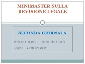 MINIMASTER SULLA REVISIONE LEGALE SECONDA GIORNATA Stefano Pizzutelli