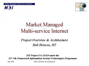 Market Managed Multiservice Internet Project Overview Architecture Bob