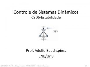 Controle de Sistemas Dinmicos CSD 6 Estabilidade Prof