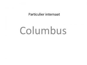 Particulier internaat Columbus Particulier internaat waarmee wat wie