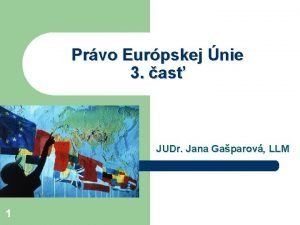 Prvo Eurpskej nie 3 as JUDr Jana Gaparov