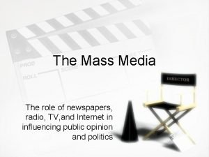 The Mass Media The role of newspapers radio