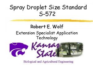 Spray Droplet Size Standard S572 Robert E Wolf