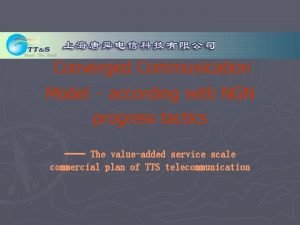 Converged Communication Model according with NGN progress tactics