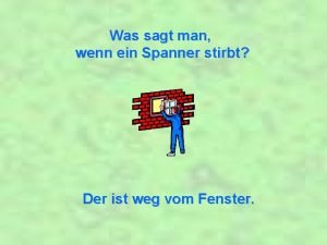 Was sagt man wenn ein Spanner stirbt Der