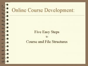Online Course Development Five Easy Steps to Course
