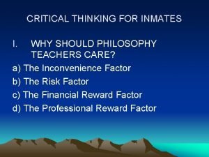 CRITICAL THINKING FOR INMATES I WHY SHOULD PHILOSOPHY