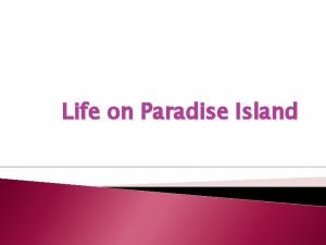 Life on Paradise Island Learning Goals To Investigate