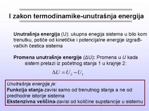 I zakon termodinamikeunutranja energija Unutranja energija U ukupna