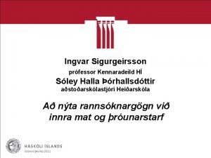 Ingvar Sigurgeirsson prfessor Kennaradeild H Sley Halla rhallsdttir