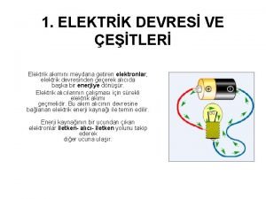 1 ELEKTRK DEVRES VE ETLER Elektrik akmn meydana