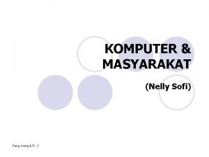 KOMPUTER MASYARAKAT Nelly Sofi Peng Komp TI C
