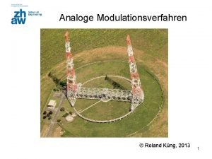 Analoge Modulationsverfahren Roland Kng 2013 1 Amplitudenmodulation AM