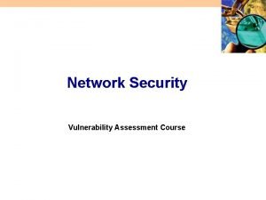 Network Security Vulnerability Assessment Course All materials are