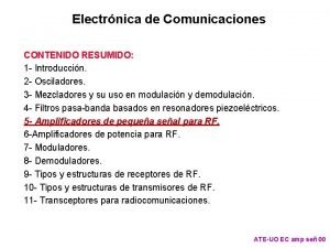 Electrnica de Comunicaciones CONTENIDO RESUMIDO 1 Introduccin 2