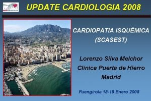 UPDATE CARDIOLOGIA 2008 CARDIOPATIA ISQUMICA SCASEST Lorenzo Silva