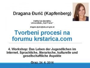 Dragana uri Kapfenberg Institut za slavistiku Univerziteta Karl