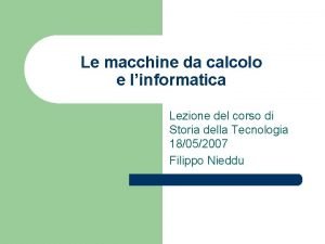 Le macchine da calcolo e linformatica Lezione del