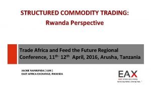 STRUCTURED COMMODITY TRADING Rwanda Perspective Trade Africa and