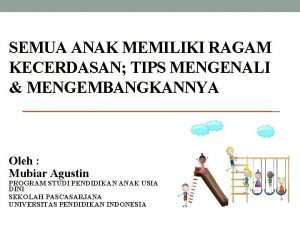 SEMUA ANAK MEMILIKI RAGAM KECERDASAN TIPS MENGENALI MENGEMBANGKANNYA