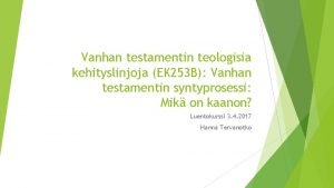 Vanhan testamentin teologisia kehityslinjoja EK 253 B Vanhan