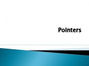 Pointers Outline Defining and using Pointers Operations on