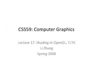 CS 559 Computer Graphics Lecture 17 Shading in