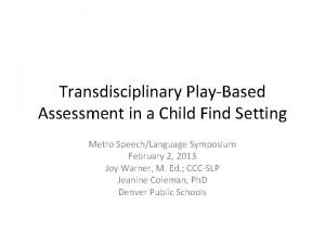 Transdisciplinary PlayBased Assessment in a Child Find Setting