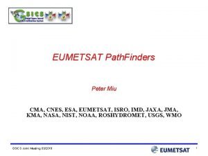 EUMETSAT Path Finders Peter Miu CMA CNES ESA