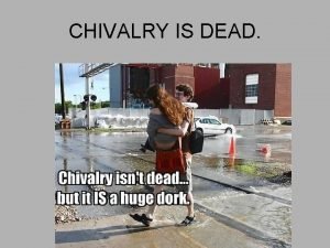 Chivalry is dead meme