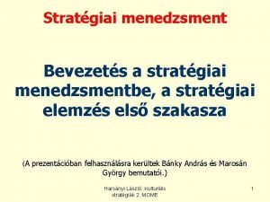 Stratgiai menedzsment Bevezets a stratgiai menedzsmentbe a stratgiai