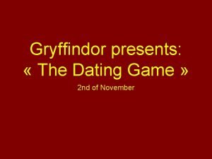Gryffindor presents The Dating Game 2 nd of