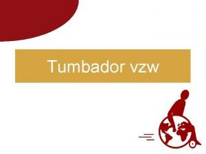 Tumbador vzw Onze missie Revalidatie en opleiding van