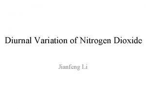 Diurnal Variation of Nitrogen Dioxide Jianfeng Li outline