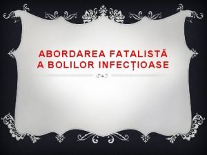 ABORDAREA FATALIST A BOLILOR INFECIOASE EVOLUIA CONCEPTULUI DE
