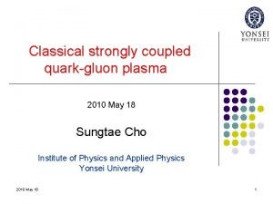 Classical strongly coupled quarkgluon plasma 2010 May 18