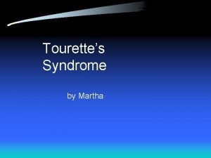 Tourettes Syndrome by Martha Coming Up What is