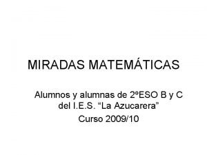 MIRADAS MATEMTICAS Alumnos y alumnas de 2ESO B